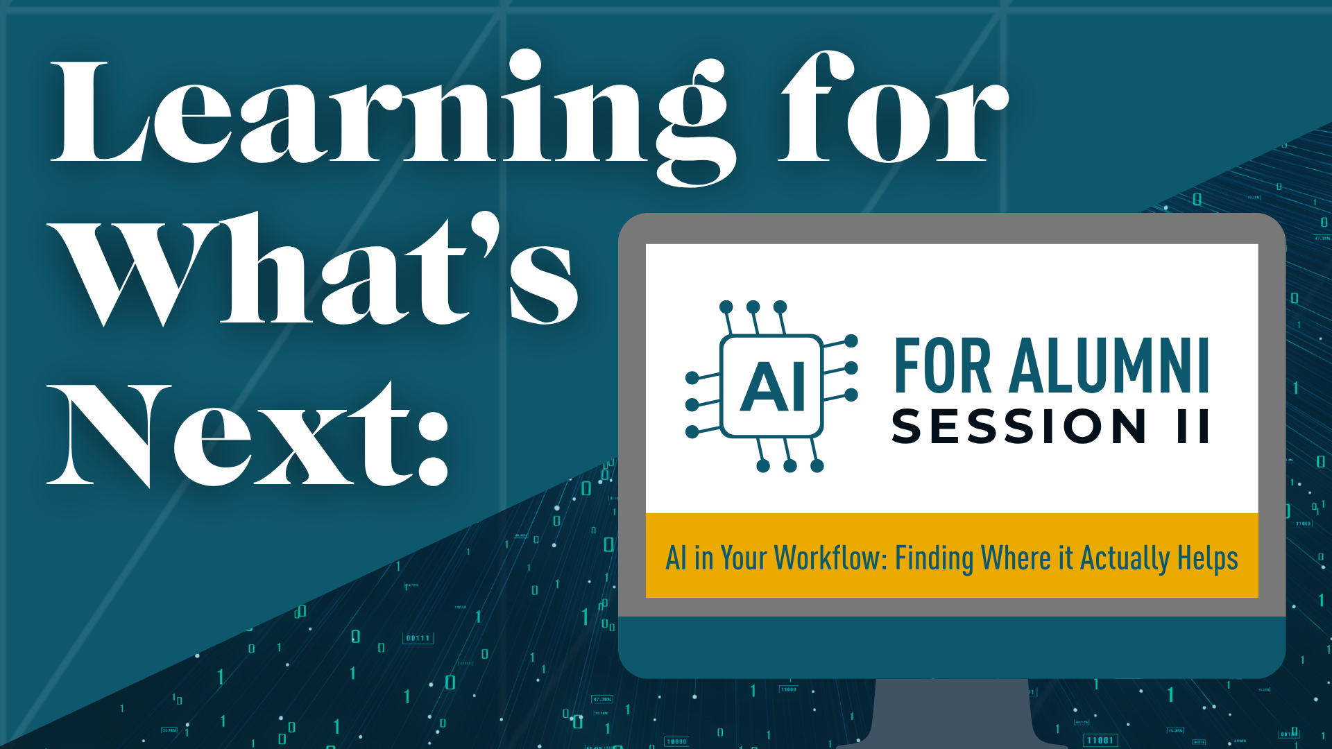 Learning for What's Next: AI for Alumni Session II | Wednesday, May 20, 2026 at 6:30 PM EDT
