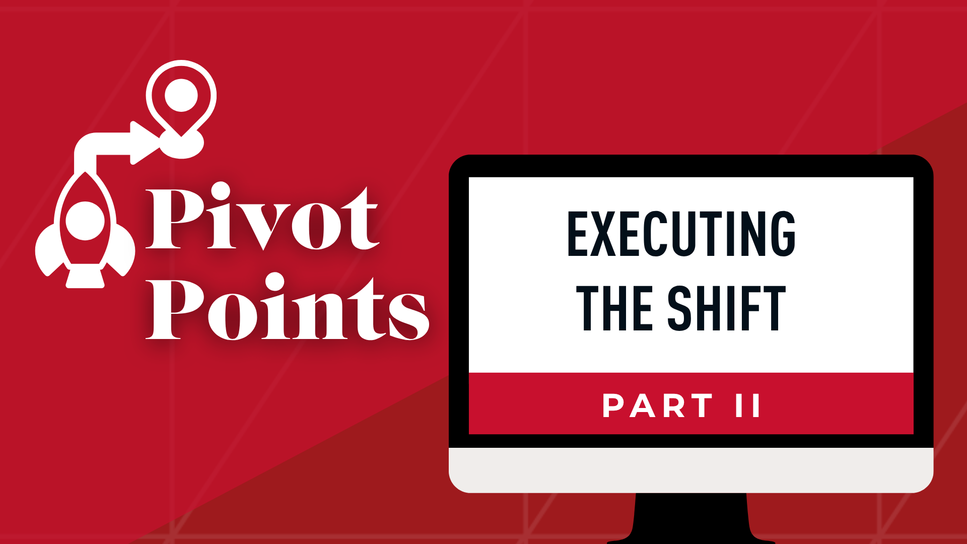 Pivot Points Part Two: Executing the Shift | Tuesday, October 13, 2026 at 7:00 PM EDT