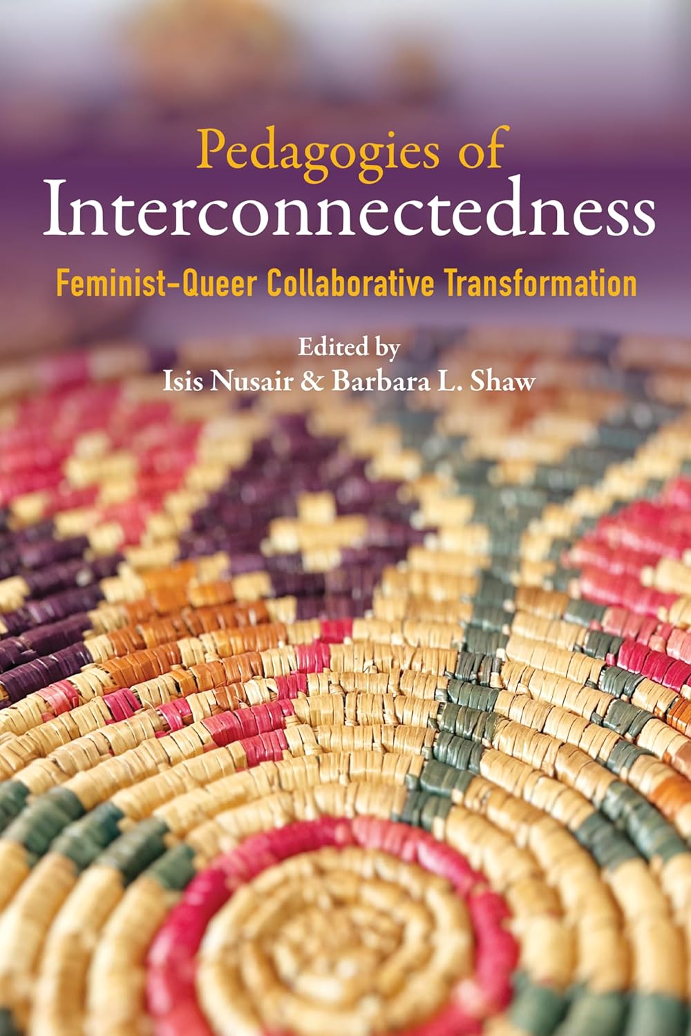 Book cover image for Pedagogies of Interconnectedness: Feminist-Queer Collaborative Transformation 