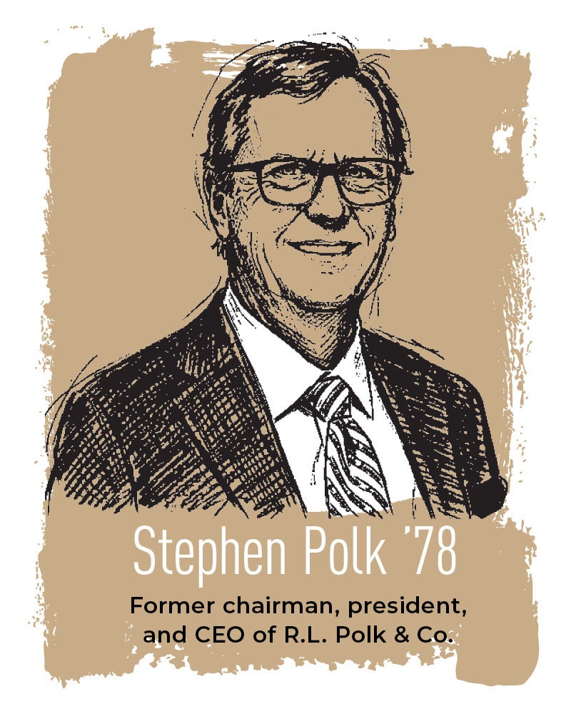 Stephen Polk ’78 Former chairman, president, CEO of R.L. Polk & Co.