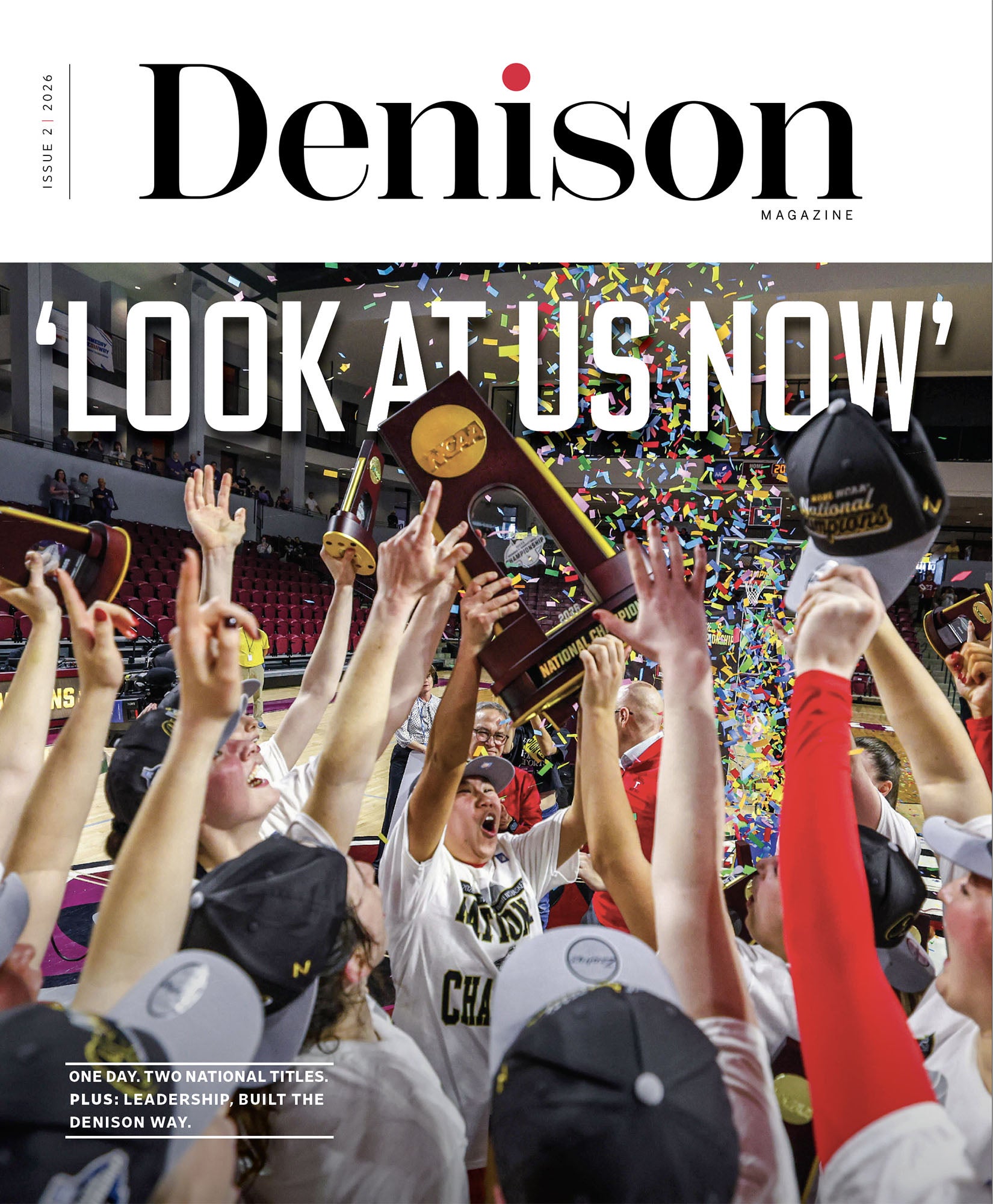 Denison Magazine cover for Spring 2025-26, Issue 02: A group of Denison athletes celebrate indoors, holding a championship trophy as confetti falls, with "LOOK AT US NOW" written above them.