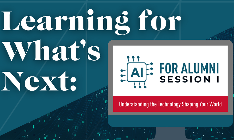 Learning for What's Next: AI for Alumni Session I | Wednesday, May 13, 2026 at 6:30 PM EDT