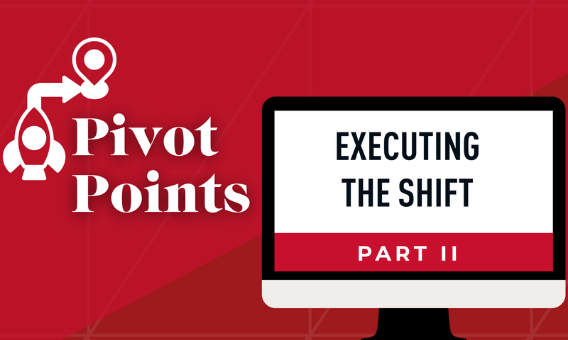 Pivot Points Part Two: Executing the Shift | Tuesday, October 13, 2026 at 7:00 PM EDT