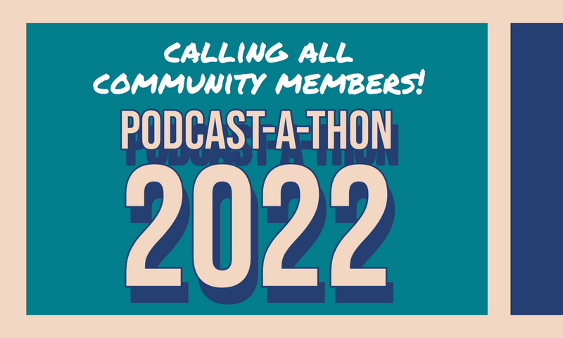 Podcast-a-thon 2022: Calling all community members!
