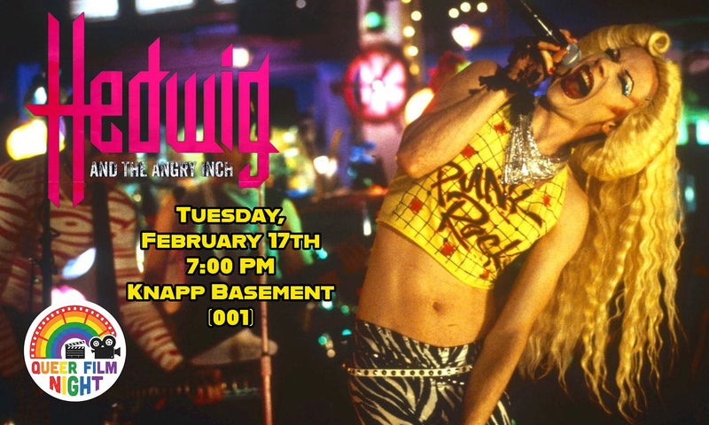 Performer with long blonde hair and dramatic makeup sings into a microphone; event text promotes “Hedwig and the Angry Inch” film screening at 7 p.m., Feb. 17, in Knapp Basement (001). In the lower left, there's an illustration of a film camera with a rainbow film reel above the words "Queer Film Night" in block rainbow letters.